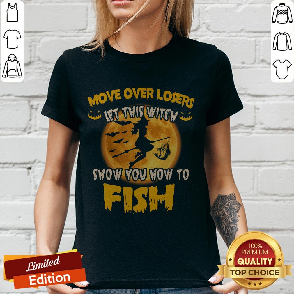 Move Over Losers Let This Witch Show You How To Fish Halloween Shirt