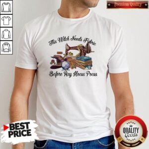 This Witch Needs Fabric Before Any Hocus Pocus Shirt