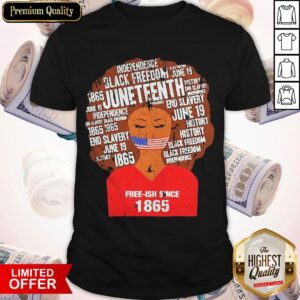 Funny Black Woman Juneteenth Since 1865 Free-ish Shirt
