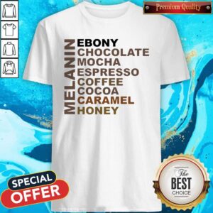 Premium Melanin Ebony Chocolate Mocha Espresso Shirt