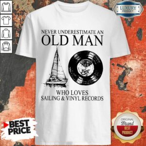 Old Man Loves Sailing A Vinyl Records Shirt