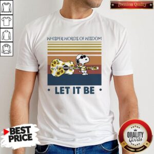 Snoopy Whisper Words Of Wisdom Let It Be Vintage Shirt