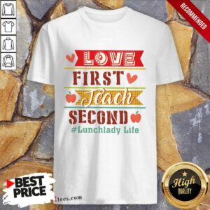 Lunchlady Life Love First Teach Second Shirt