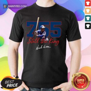 Corked Bat 755 Still The King Signature 2021 Shirt