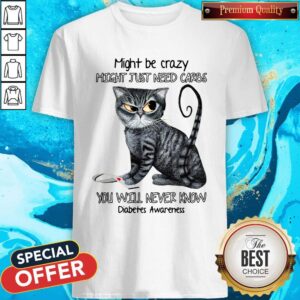 Might Be Crazy Might Just Need Carbs Diabetes Awareness Cat Shirt