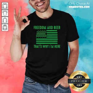 Great 5 Freedom Beer St Patricks Shirt