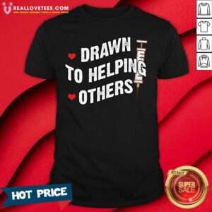 Premium Drawn To Helping Others Shirt