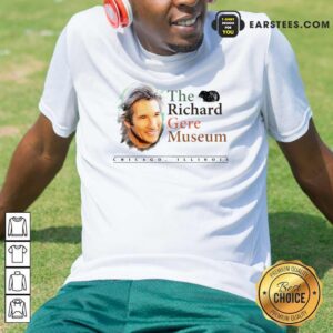 Nice The Richard Gere Museum Shirt