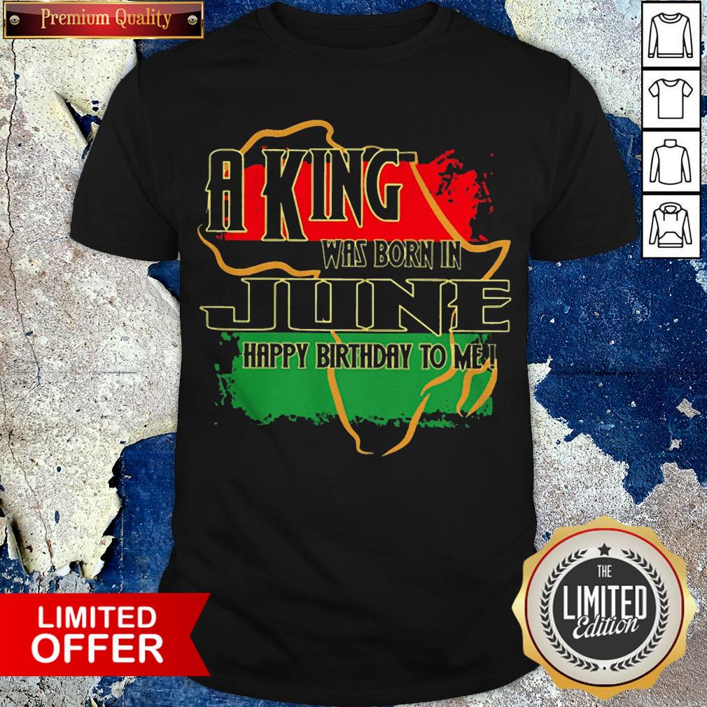 A King Was Born In June Happy Birthday To Me Pan-African Flag Shirt