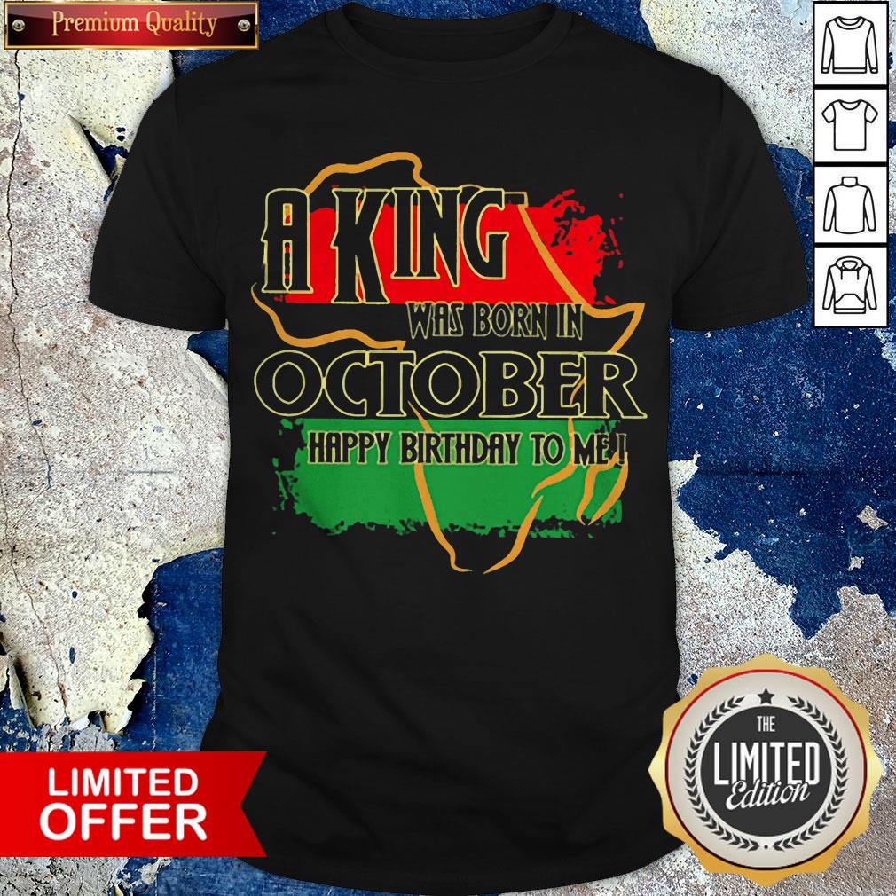 A King Was Born In October Happy Birthday To Me Pan-African Flag Shirt