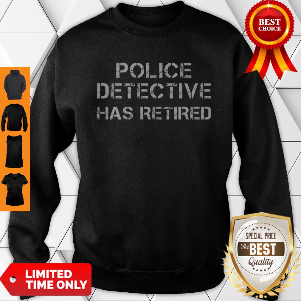 A Legendary Police Detective Has Retired Officer Retirement Shirt