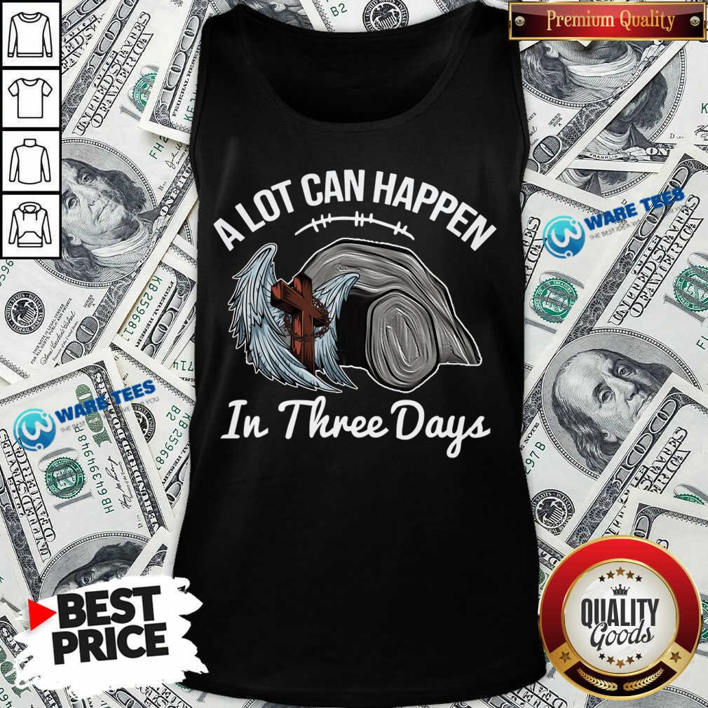 A Lot Can Happen In 3 Days Christian Easter Shirt