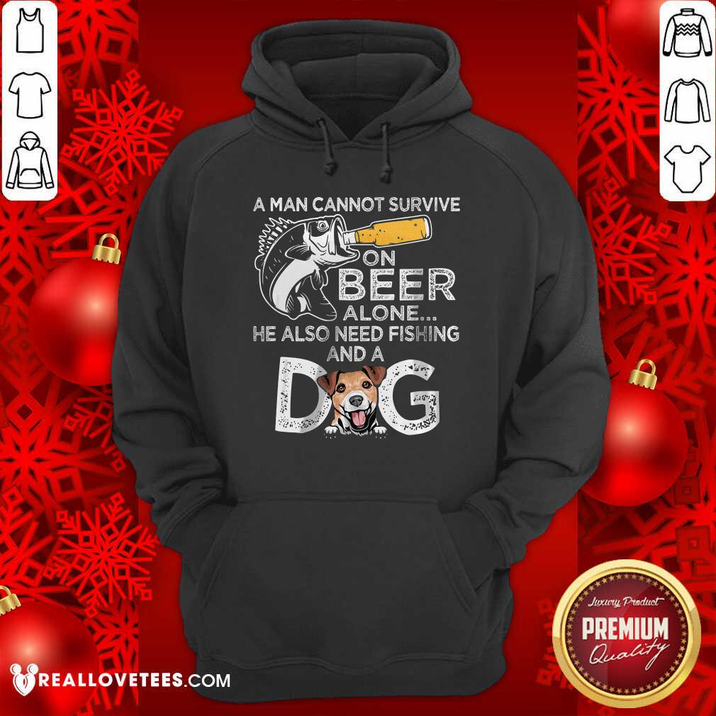 A Man Cannot Survive On Beer Alone He Also Needs Fishing And A Dog Shirt