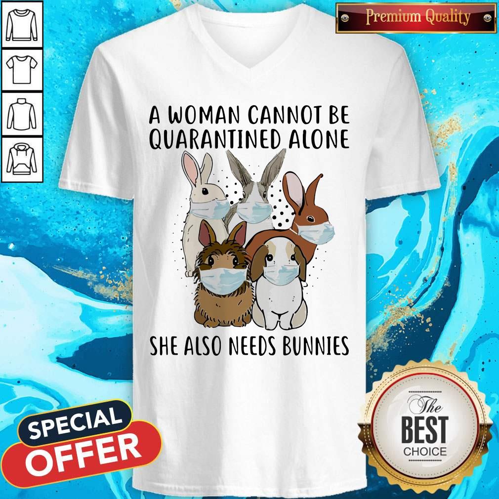 A Woman Cannot Be Quarantined Alone She Also Needs Bunnies Shirt