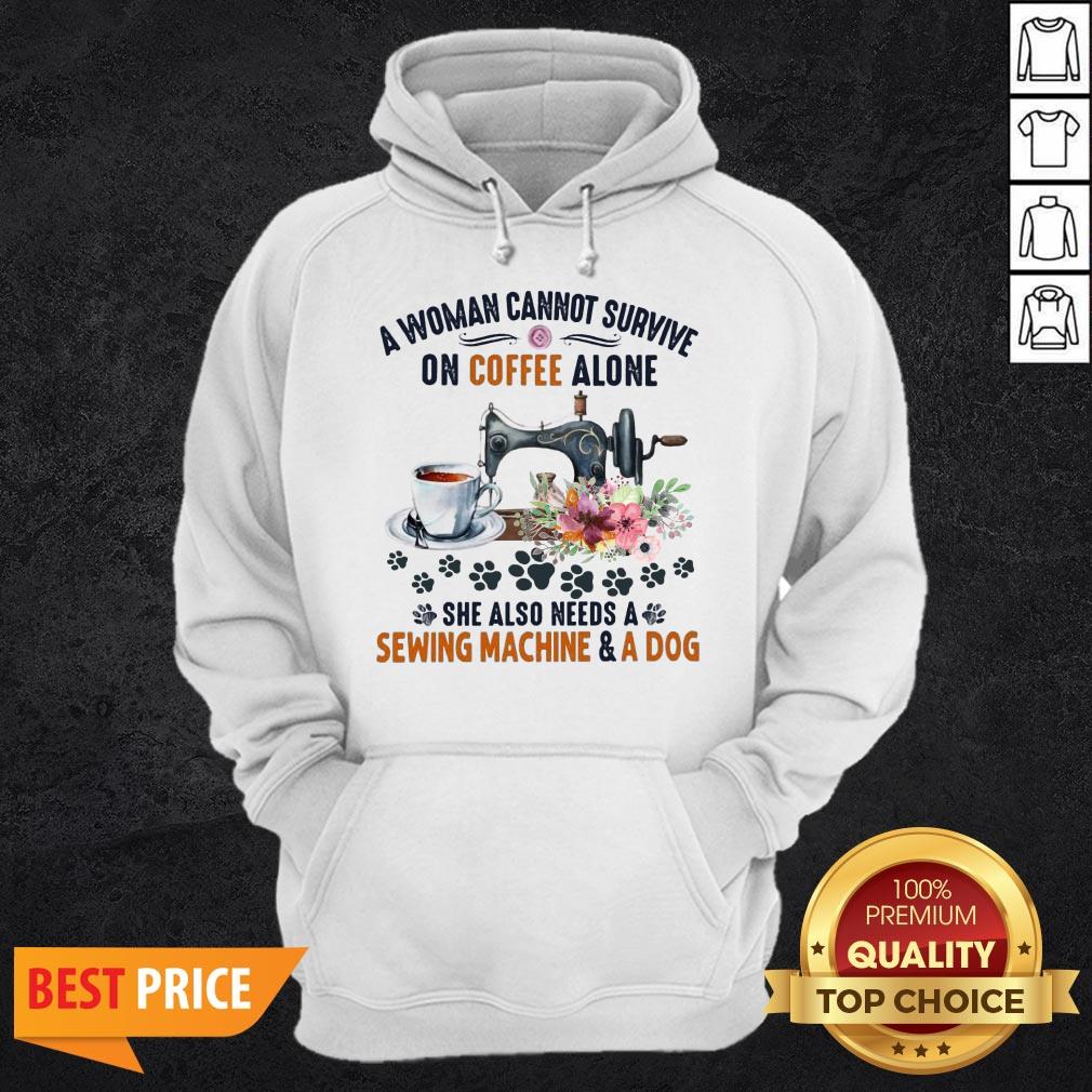 a-woman-cannot-survive-on-coffee-a-lone-she-also-needs-a-sewing-machine-and-a-dog-hoodie.jpg