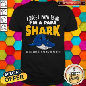 Cute Forget Papa Bear I’m A Papa Shark Shirt