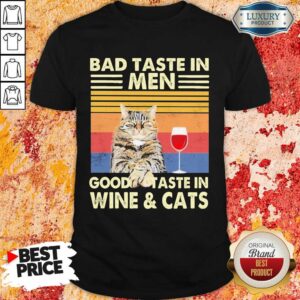 Emotional Bad Taste In Men Good Taste In Wine And 4 Cat Vintage Shirt