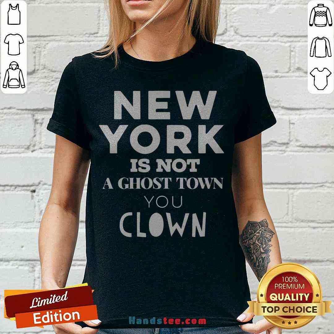 Premium New York Is Not A Ghost Town You Clown Shirt