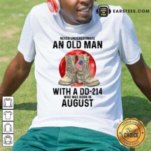 Never Underestimate An Old Man With A DD-214 August Shirt