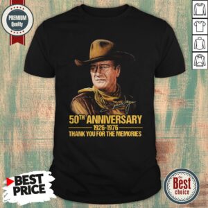 John Wayne 50th Anniversary 1926 1976 Thank You For The Memories Signature Shirt