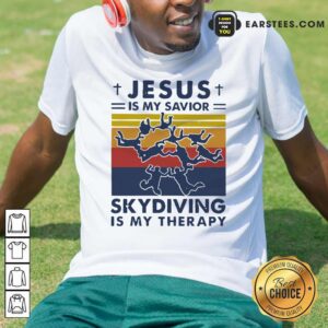 Good Jesus Is My Savior Skydiving Is My Therapy Shirt
