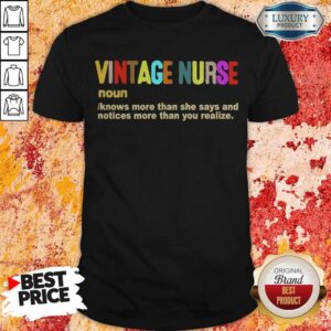 Vintage Nurse Noun Knows More Than She Says And Notices More Than You Realize shirt