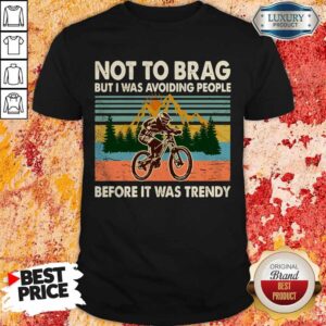 Awesome I Was Avoiding People Before It Was Trendy Shirt