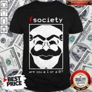 Nice Fsociety Are You A 1 Or A 0 Shirt