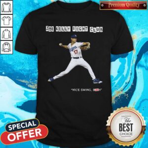 Good Joe Kelly Fight Club Nice Swing Bitch Shirt