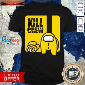 Original Among Us Kill Crew Shirt