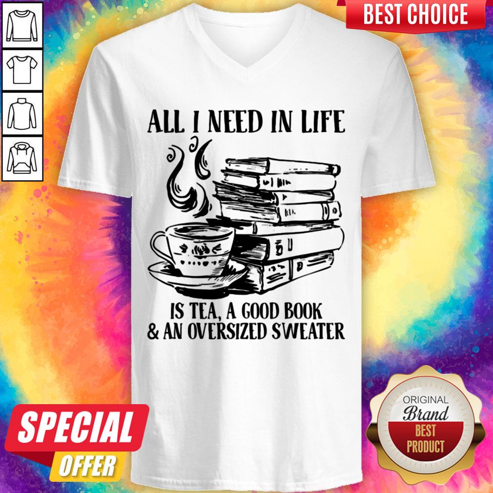 All I Need In Life Is Tea A Good Book And An Oversized Sweater Shirt
