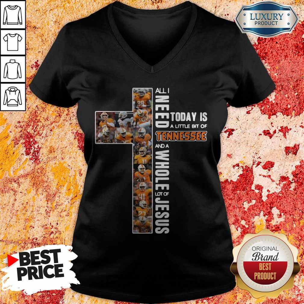 All I Need Today Is A Little Bit Of Tennessee And A Whole Lot Of Jesus Shirt