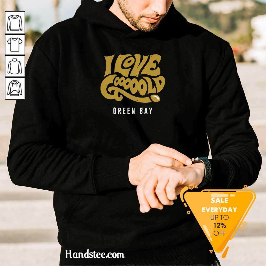 Amused I Love Gooooold Green Bay 2 Football Shirt