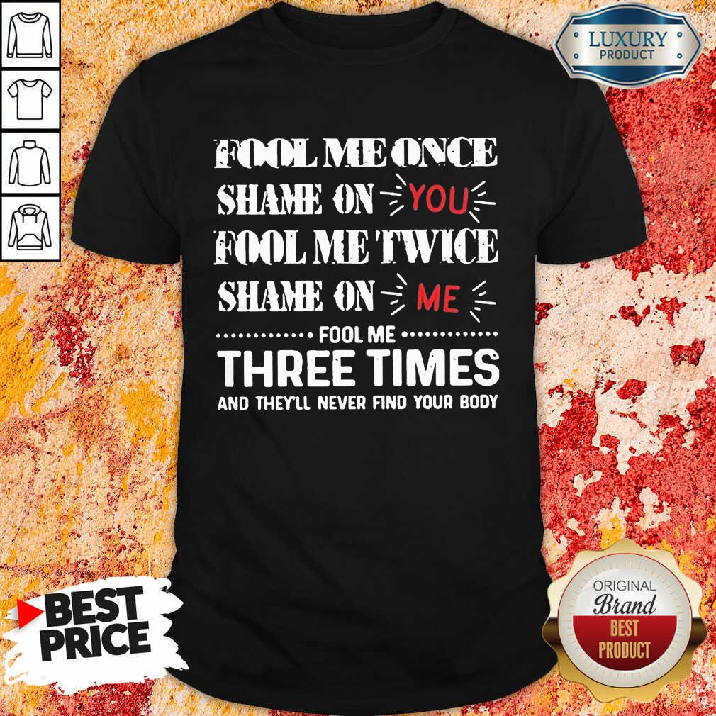 Amused Once Shame You Fool Me Twice 1 Shirt