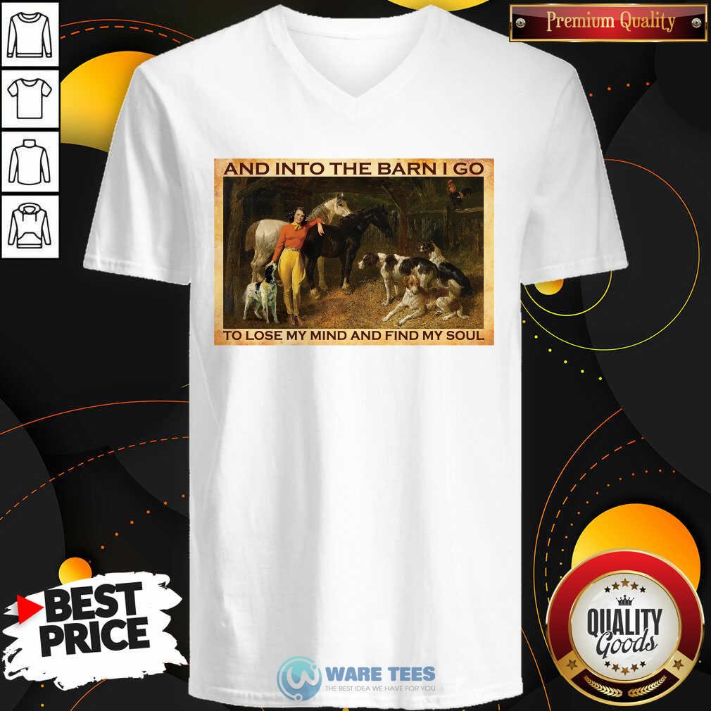 And Into The Barn I Go To Lose My Mind And Find My Soul Shirt