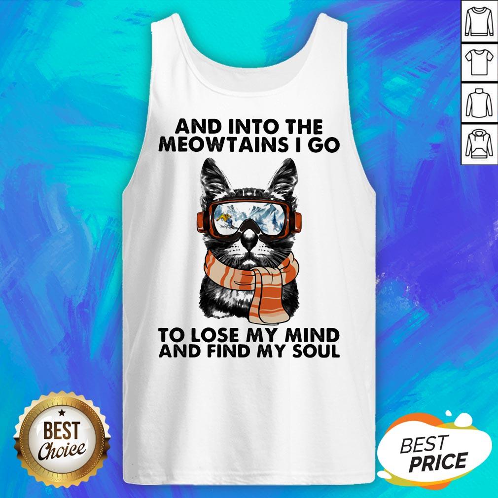 And Into The Meowtains I Go To Lose My Mind And Find My Soul Cat Shirt