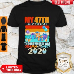 Top My 47th Birthday The One Where I Was Quarantined 2020 Mask Vintage Shirt