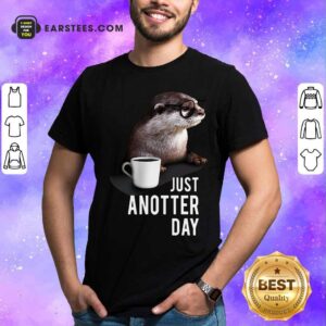 Nice Otter Just Anotter Day Shirt