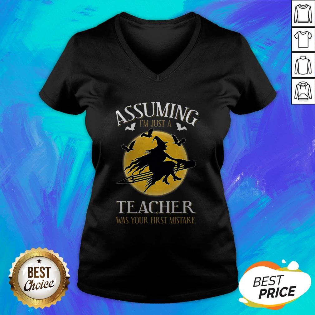 Assuming I'm Just A Teacher Was Your First Mistake T-Shirt
