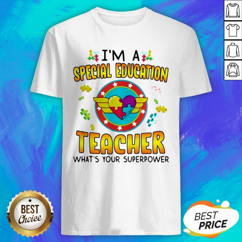 Autism I’m A Special Education Teacher What's Your Superpower Shirt