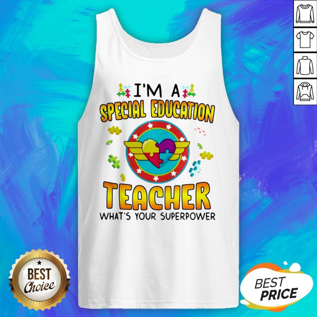 Autism I’m A Special Education Teacher What's Your Superpower Shirt