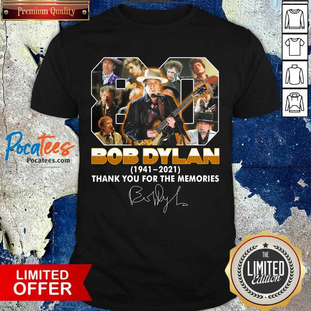 Awesome 80 Bob Dylan 1941 2021 Signature Thank You For The Memories Shirt
