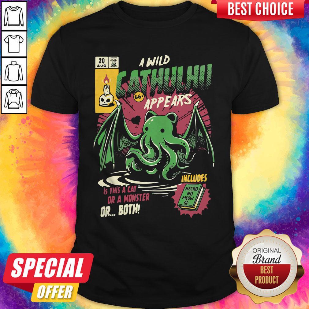 Awesome A Wild Cthulhu Appears Is This A Cat Or A Monster Or Both Shirt