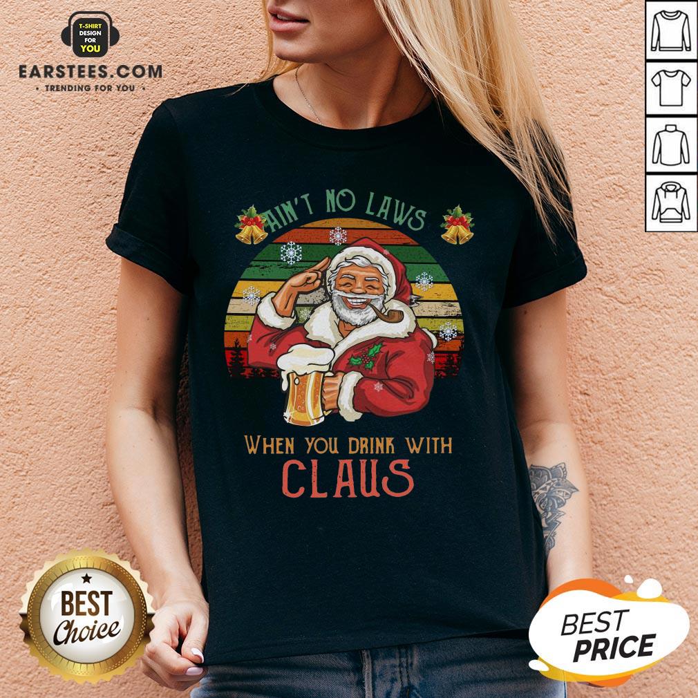 Awesome Ain’t No Laws When You Drink With Claus Vintage Christmas Shirt