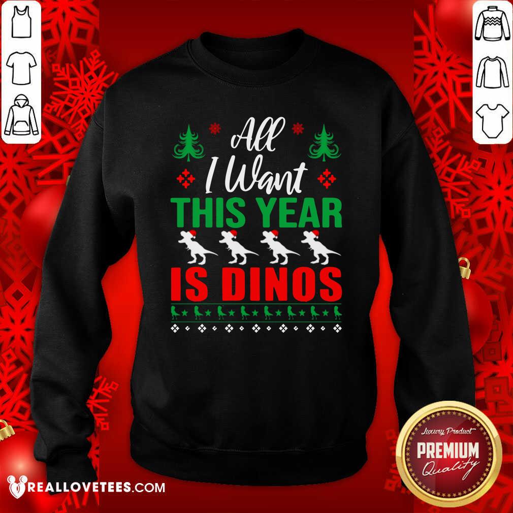 Awesome All I Want This Year Is Dinos Christmas Shirt