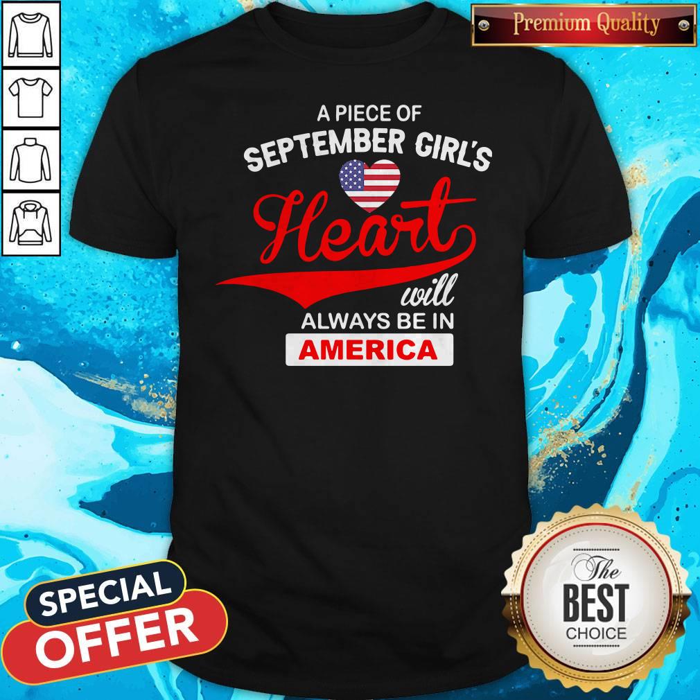 Awesome Apiece Of September Girl’s Heart Will Always Be In America Shirt