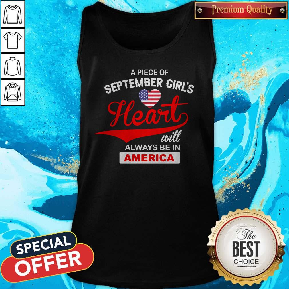 Awesome Apiece Of September Girl’s Heart Will Always Be In America Shirt