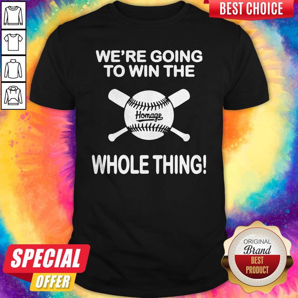 Awesome Baseball We’re Going To Win The Whole Thing T-Shirt