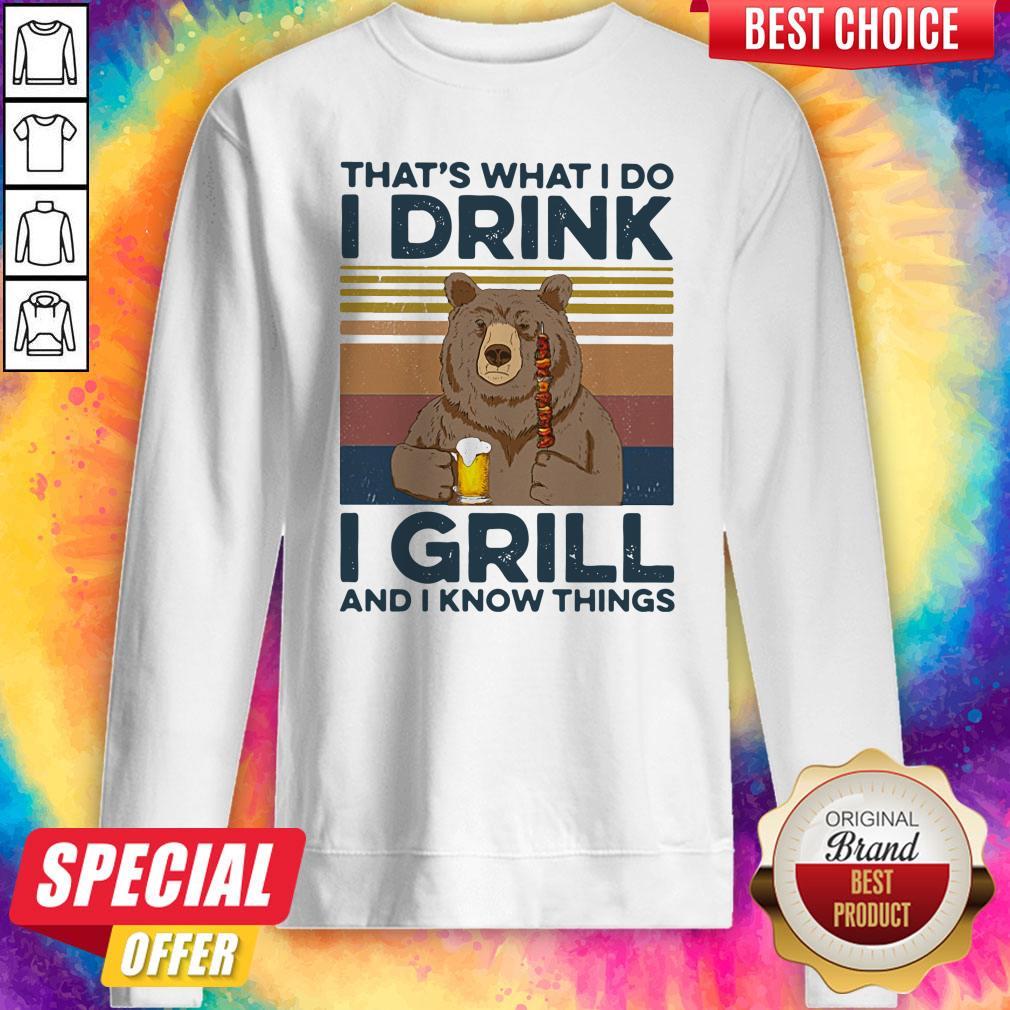 awesome-bear-drink-beer-thats-what-i-do-i-drink-i-grill-and-i-know-things-vintage-sweatshirt.jpg