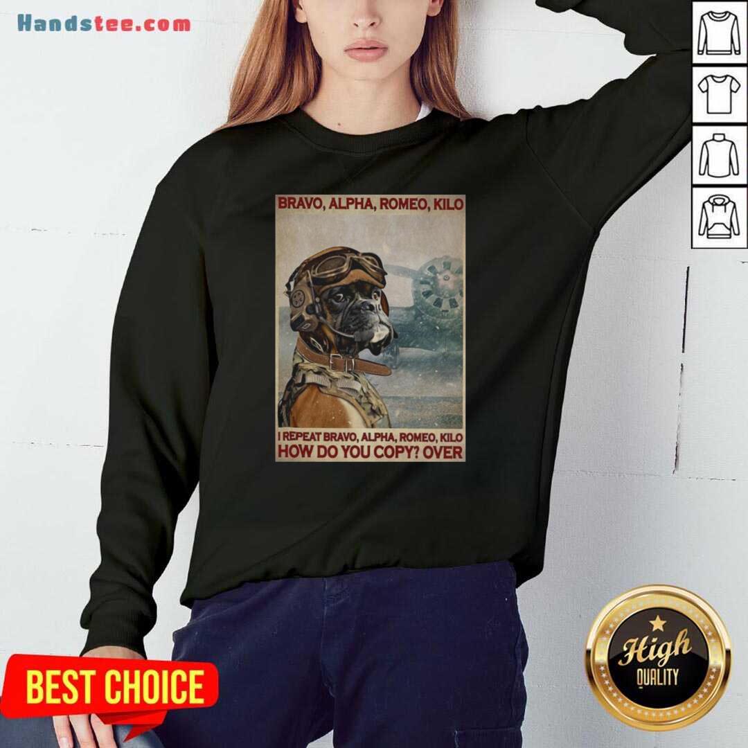 awesome-bravo-alpha-romeo-kilo-i-repeat-bravo-alpha-romeo-kilo-how-do-you-copy-over-sweatshirt.jpg